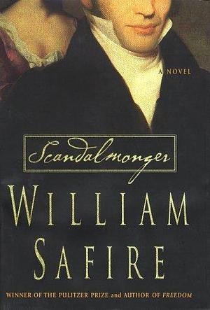 Scandalmonger: A Novel by William Safire, William Safire