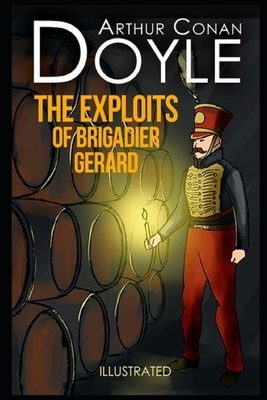 The Exploits of Brigadier Gerard Illustrated by Arthur Conan Doyle