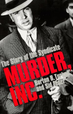 Murder, Inc.: The Story of the Syndicate by Sid Feder, Burton B. Turkus