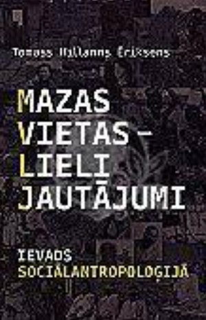 Mazas vietas - lieli jautājumi. Ievads sociālantropoloģijā by Thomas Hylland Eriksen