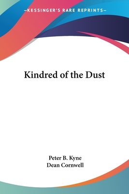 Kindred of the Dust by Peter B. Kyne