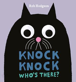 Knock Knock: Who's There? by Rob Hodgson