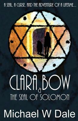 Clara Bow and the Seal of Solomon by Michael W. Dale