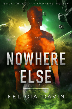 Nowhere Else by Felicia Davin