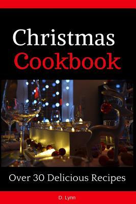 Christmas Cookbook: Over 30 Delicious Recipes by Diana Lynn