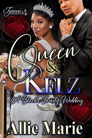 Queen & Kelz: A Black Family Wedding by Allie Marie, Allie Marie