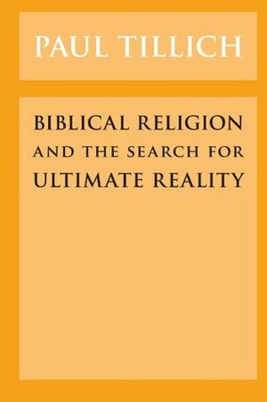 Biblical Religion and the Search for Ultimate Reality by Paul Tillich