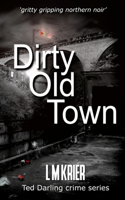 Dirty Old Town by L. M. Krier