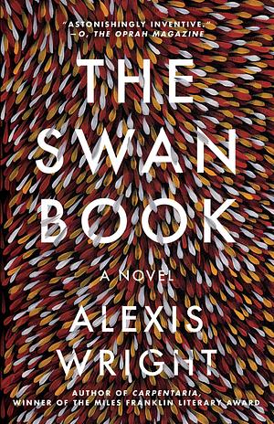 The Swan Book: A Novel by Alexis Wright, Alexis Wright