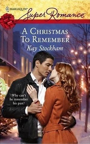 A Christmas to Remember by Kay Stockham, Kay Stockham