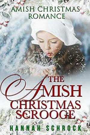 The Amish Christmas Scrooge by Hannah Schrock