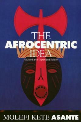 The Afrocentric Idea Revised by Molefi Asante