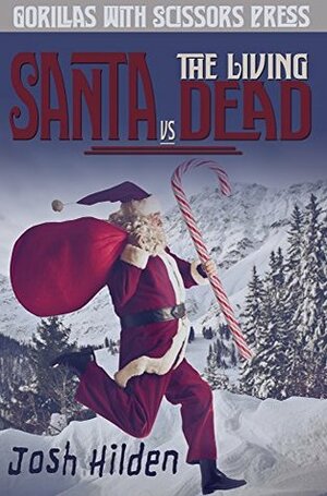 Santa vs. The Living Dead by Josh Hilden