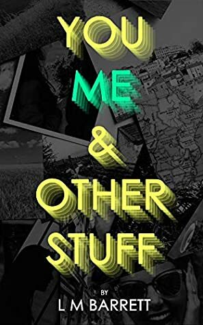 You, Me and Other Stuff: A feel-good, light-hearted story of friendship. by L.M. Barrett