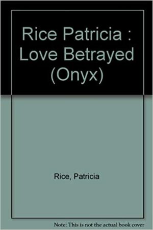 Love Betrayed by Patricia Rice