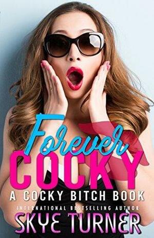 Forever Cocky by Skye Turner