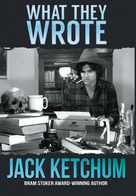 What They Wrote by Jack Ketchum