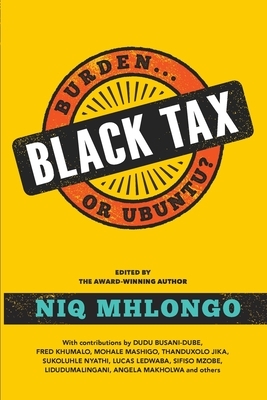 Black Tax: Burden or Ubuntu? by Niq Mhlongo