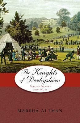 The Knights of Derbyshire: Pride and Prejudice Continues by Marsha Altman