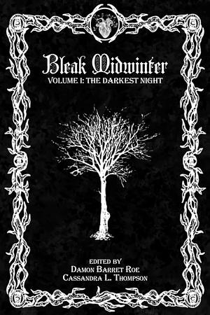 Bleak Midwinter: The Darkest Night by Aliya Bree Hall, KB Wilson, E.M. Linden, Damon Barret Roe, R.A. Busby, Mason McDonald, Sarah Hozumi, Trevor James Zaple, Amelia Mangan, Cassandra L. Thompson, Robyn Dabney, K.R. Wieland