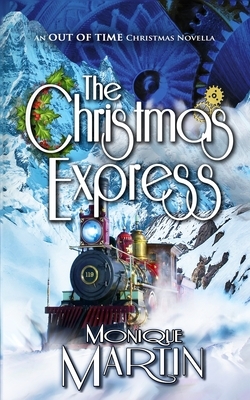The Christmas Express: An Out of Time Christmas Novella by Monique Martin