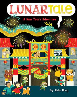 LunarTale (An Abrams Trail Tale): A New Year's Adventure by Stella Hong, Stella Hong