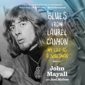 Blues from Laurel Canyon: My Life as a Bluesman by John Mayall