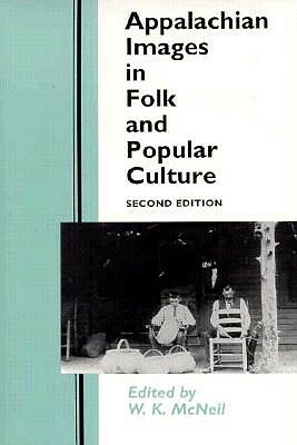 Appalachian Images: Folk Popular Culture by W. K. McNeil