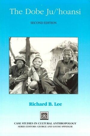 The Dobe Ju/ Hoansi by Richard B. Lee