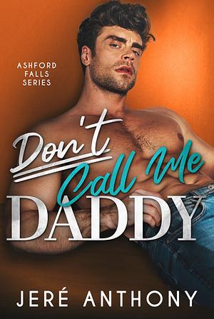 Don't Call Me Daddy by Jeré Anthony