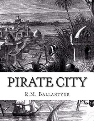 Pirate City by Robert Michael Ballantyne