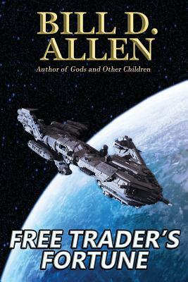 Free Trader's Fortune: Sequel to Pirates of the Outrigger Rift by Bill D. Allen