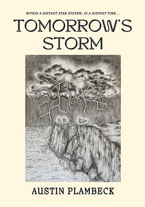 Tomorrow's Storm by Austin Plambeck