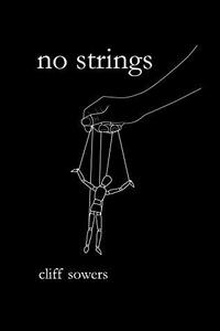 No Strings: Poetry 2021 by Cliff Sowers, Cliff Sowers