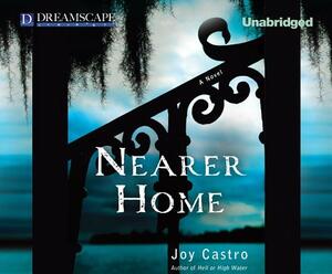 Nearer Home by Joy Castro