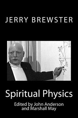 Spiritual Physics by Jerry Brewster