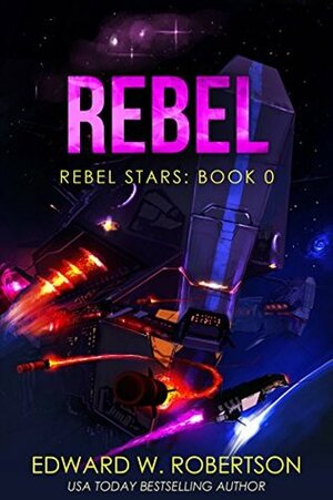 Rebel by Edward W. Robertson