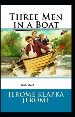 Three Men in a Boat Illustrated by Jerome K. Jerome