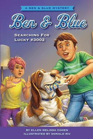 Searching for Lucky #3002: A Ben and Blue Mystery by Ellen Melissa Cohen, Donald Wu