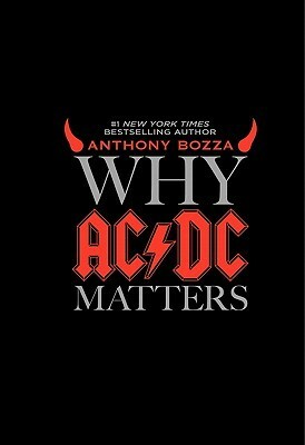 Why AC/DC Matters by Anthony Bozza