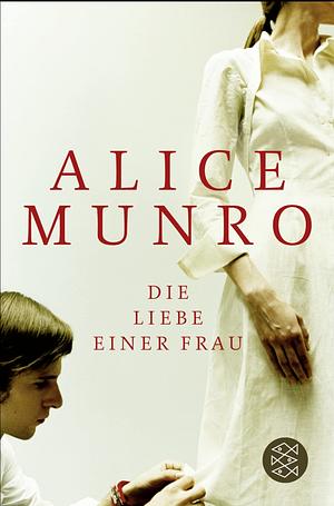 Die Liebe einer Frau : drei Erzählungen und ein kurzer Roman by Alice Munro, Heidi Zerning