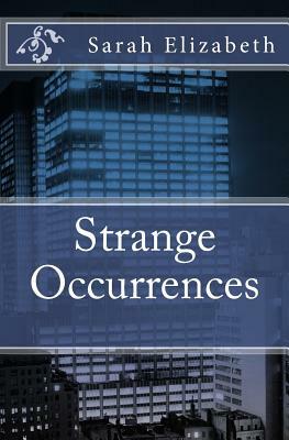 Strange Occurrences by Sarah Elizabeth