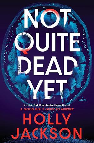 Not Quite Dead Yet by Holly Jackson