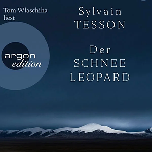 Der Schneeleopard by Sylvain Tesson