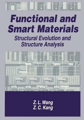 Functional and Smart Materials: Structural Evolution and Structure Analysis by Z. C. Kang, Zhong-Lin Wang