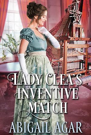 Lady Clea's Inventive Match by Abigail Agar