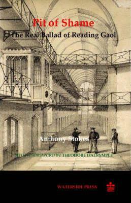 Pit of Shame: The Real Ballad of Reading Gaol by Anthony Stokes