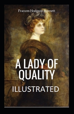 A Lady of Quality Illustrated by Frances Hodgson Burnett