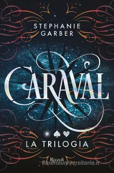 Caraval. La trilogia by Stephanie Garber