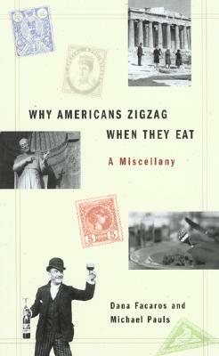 Why Americans Zig Zag When They Eat by Dana Facaros, Michael Pauls